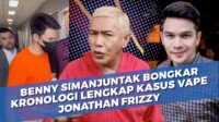 Benny Simanjuntak memberikan keterangan pers mengenai kasus vape Jonathan Frizzy Benny Simanjuntak Memberikan Keterangan Pers Mengenai Kasus Vape Jonathan Frizzy