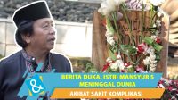 Istri Mansyur S Tutup Usia Akibat Sakit Komplikasi Istri Mansyur S Tutup Usia Akibat Sakit Komplikasi