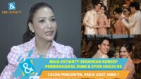 Maia Estianty Bocorkan El Rumi Gunakan Adat Jawa dan Tepis Isu 7 Bulanan Maia Estianty Bocorkan El Rumi Gunakan Adat Jawa Dan Tepis Isu 7 Bulanan