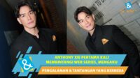 Anthony Xie Ceritakan Pengalaman Pertama Syuting Web Series dan Perankan Karakter NPD Anthony Xie Ceritakan Pengalaman Pertama Syuting Web Series Dan Perankan Karakter Npd